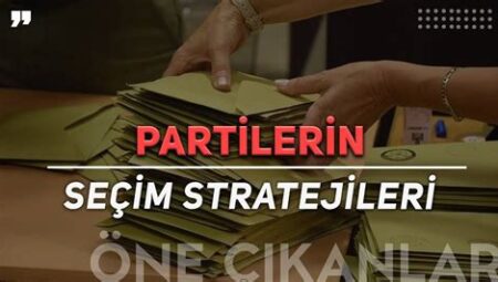 Siyasi Partilerin Yeni Seçim Stratejileri