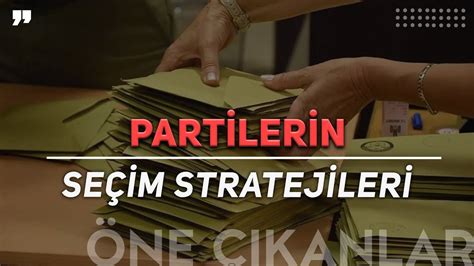 Siyasi Partilerin Yeni Seçim Stratejileri